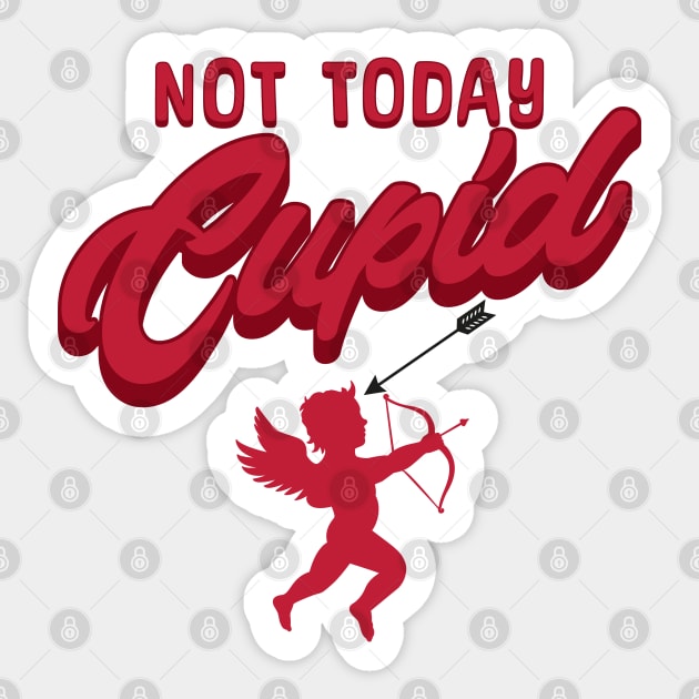 Not today cupid; anti Valentine's day; say no to Valentine's day; single; happily single; divorced; hate Valentine's Day; funny; funny Valentine's Day; February 14th; Sticker by Be my good time